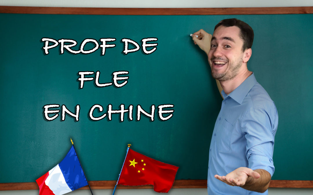 Être Prof de FLE en Chine (feat. Chinois Tips)
